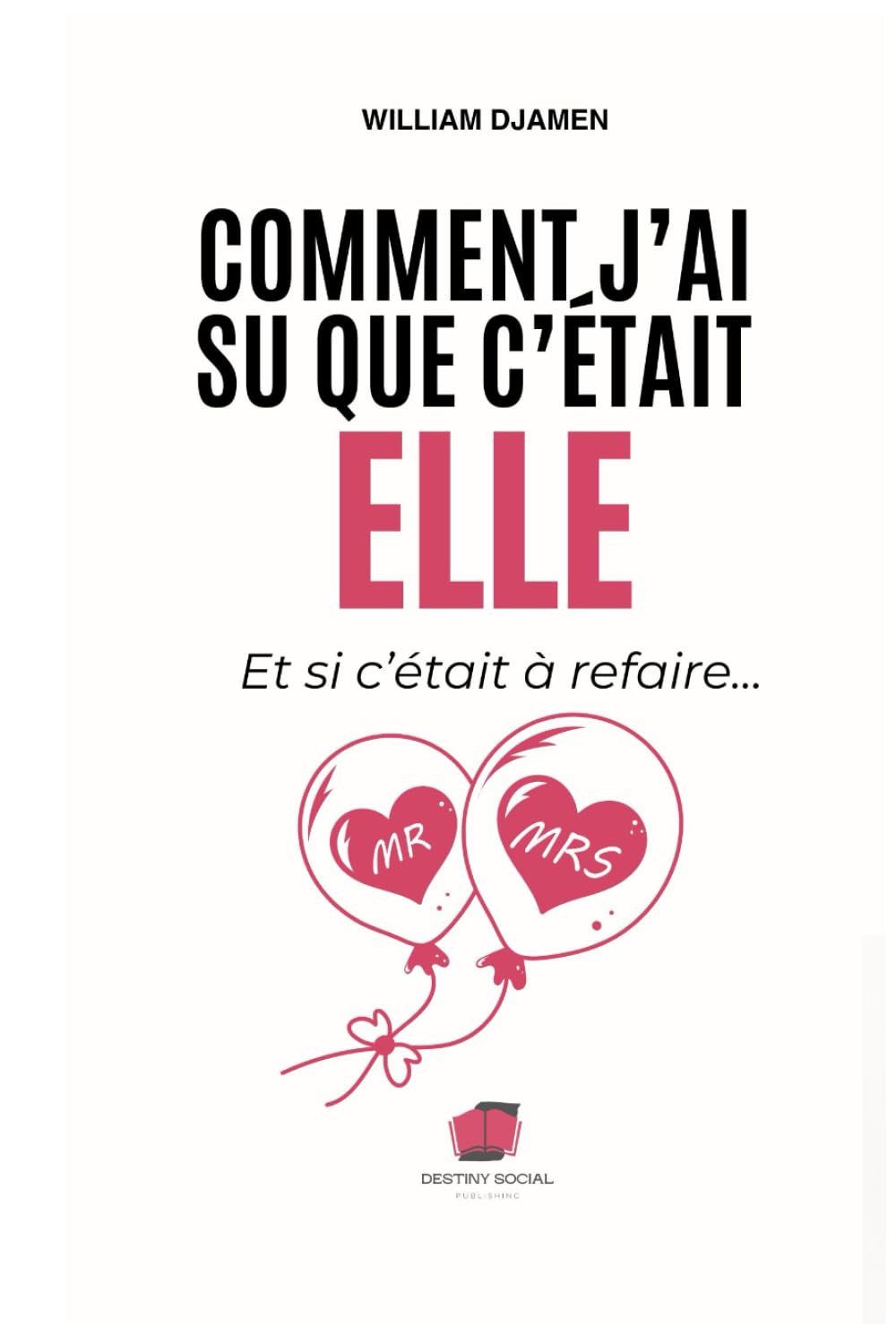 COMMENT J'AI SU QUE C"ÉTAIT ELLE: Et si c'était à refaire....