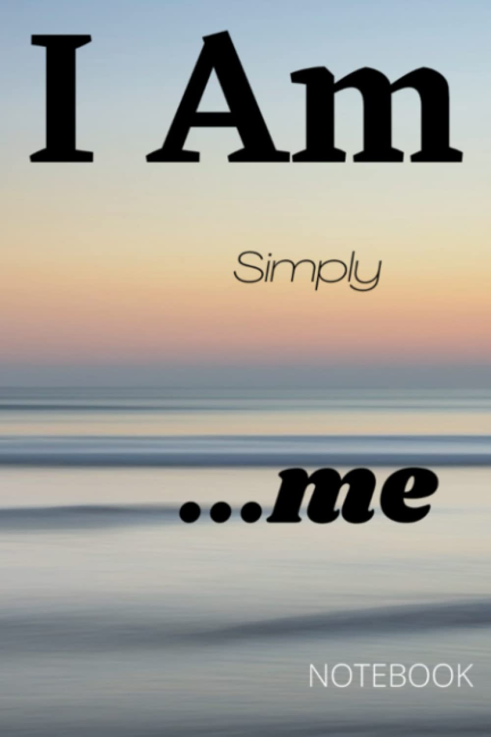 I Am Simply Me Notebook: Journal for everyday thoughts , note taking or doodling