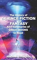 The History of Science Fiction and Fantasy: And Summaries of Great Books to Read B08BF44PJ7 Book Cover