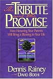 The Tribute and the Promise : How Honoring Your Parents Will Bring a Blessing to Your Life