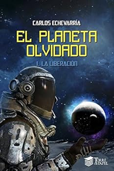 El Planeta Olvidado I: La Liberación