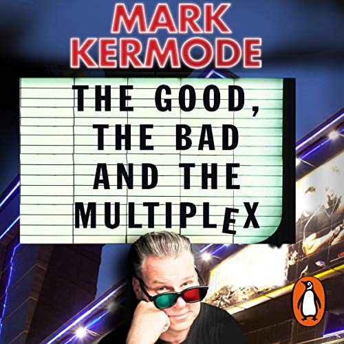 Listen to The Good, The Bad and The Multiplex by Mark Kermode episode artwork