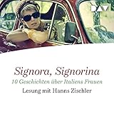 Signora, Signorina: 10 Geschichten über Italiens Frauen - Alberto Moravia, Antonio Tabucchi, Andrea Camilleri Hanns Zischler Verlag: Der Audio Verlag 