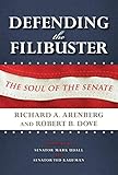 Defending the Filibuster, Revised and Updated Edition: The Soul of the Senate