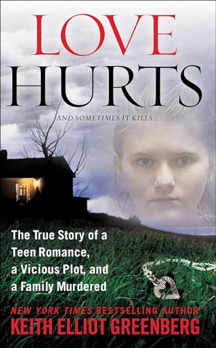 Love Hurts: The True Story of a Teen Romance, a Vicious Plot, and a Family Murdered (St. Martin's True Crime Library)