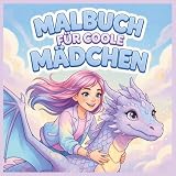 Malbuch für coole Mädchen ab 8 Jahren: 50 kreative Motive mit positiven Affirmationen – Fantasy, Drachen & Magie | Ausmalbuch für Mädchen 8–12 Jahre | Geschenk für kreative Mädchen