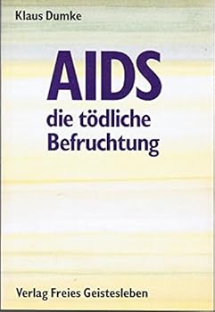 Aids - die tödliche Befruchtung - Untersuchungen zur Menschenkunds, Epidemiologie und Schicksalssprache einer modernen Seuche. Freies Geist. 1988.