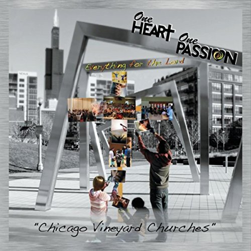 One Heart, One Passion (Everything for the Lord) Chicago