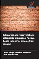 Od marzen do rzeczywistych osiagniec: przypadek Parque Oeste Industrial dziesiec lat pózniej (Polish Edition) 6203852333 Book Cover