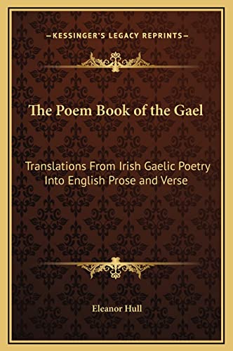The Poem Book of the Gael: Translations From Irish Gaelic Poetry Into English Prose and Verse