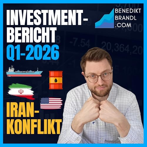 #042 Investmentbericht Q1 2026 - Iran-Konflikt