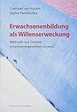  Erwachsenenbildung als Willenserweckung: Methodik und Didaktik erwachsenengerechten Lernens