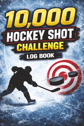 10,000 Hockey Shot Challenge Log Book: Elite Hockey Shot Tracker for Players – Shots & Accuracy Training | Hockey Practice Journal for Kids, Teens, ... Shots. Build Elite Habits. Improve Accuracy.