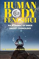 Human Body Fengshui: An Almanac of Inner Daoist Cosmology 1931483760 Book Cover
