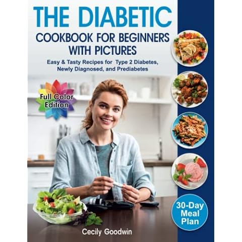 The Diabetic Cookbook for Beginners with Pictures: Easy & Tasty Recipes for Type 2 Diabetes, Newly Diagnosed, and Prediabetes | 30-Day Meal Plan in the Healthy Diet Book Cover
