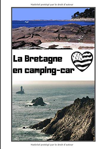 Télécharger La bretagne en camping car: Carnet de voyage en camping car /Parfait complément à votre guide de v PDF