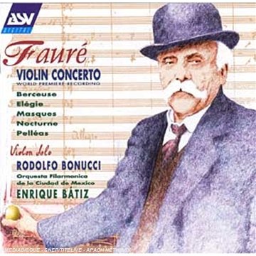 Violin Concerto / Pelleas Et Melisande Suite [Audio CD] Faure; Batiz; Mexico City Phil. and Bonucci