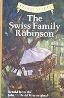 The Swiss Family Robinson (Classic Starts Series) by Wyss, Johann David (2007) Hardcover B00OVMQB4W Book Cover