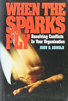 Hardcover When the Sparks Fly: Resolving Conflicts in Your Organization Book