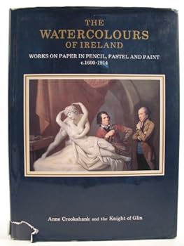 Hardcover The watercolours of Ireland: Works on paper in pencil, pastel and paint, c.1600-1914 Book
