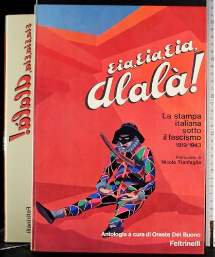  Eia, eia, eia alala\'! - La stampa italiana sotto il fascismo 1919-1943