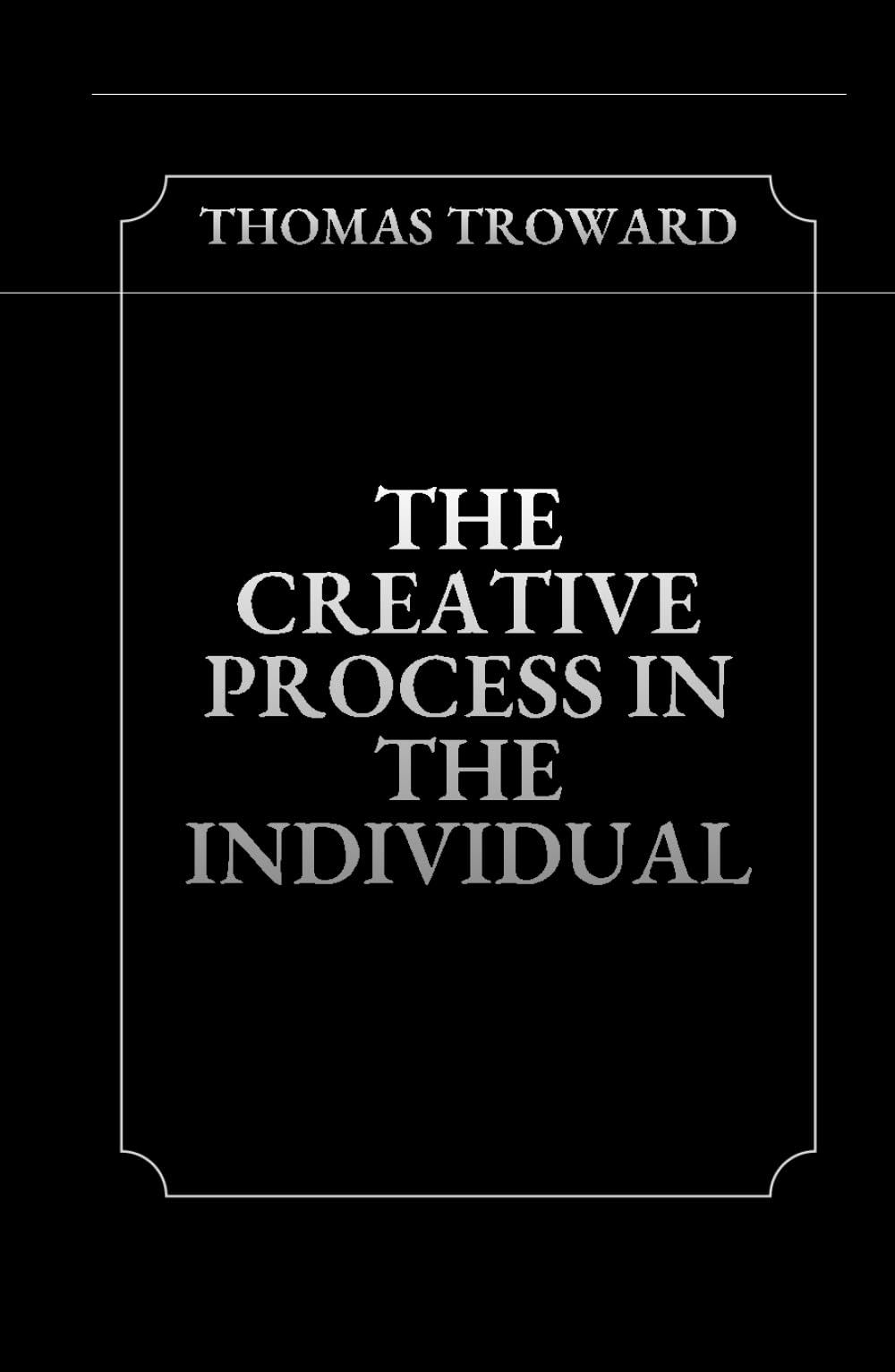 The Creative Process in the Individual