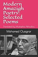 Modern Amazigh Poetry: Selected Poems: Translated by Mustapha Akhoullou 1973243717 Book Cover