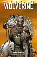 Wolverine: O Velho Logan (Marvel Essenciais)