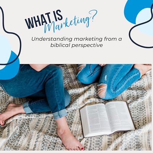 Understanding Marketing From A Biblical Perspective