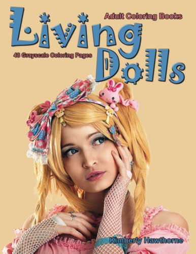 Adult Coloring Books Living Dolls 48 Grayscale Coloring Pages: Life Escapes Grayscale Adult Coloring Books living people made to look like dolls