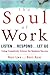 The Soul at Work: Listen... Respond... Let Go