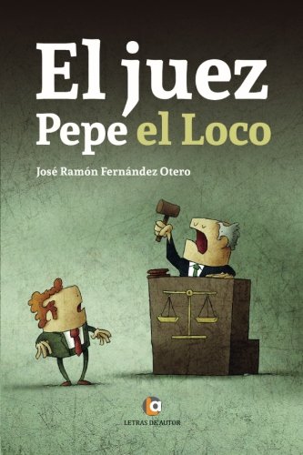 El juez PEPE EL LOCO (Spanish Edition)