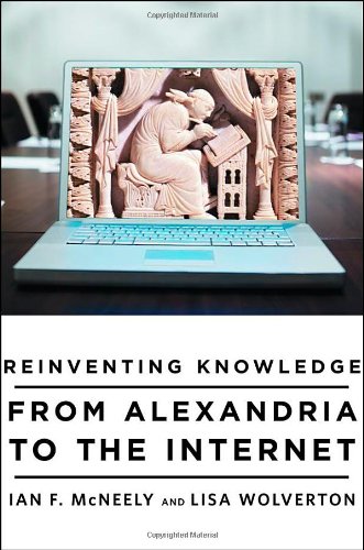 Reinventing Knowledge: From Alexandria to the Internet