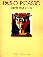 Picasso: L'œuvre gravé, 1899-1972 2905360003 Book Cover