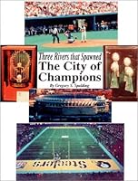 Three Rivers that Spawned the City of Champions 1891231464 Book Cover
