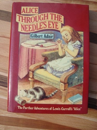 Alice through the Needle's Eye: The Further Adv... 0525243038 Book Cover