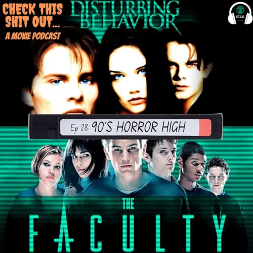 Disturbing Behavior / The Faculty - 90's Horror High (ep 028)