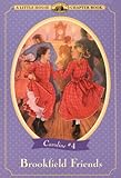 Brookfield Friends: Adapted from the Caroline Years Books (Little House Chapter Book)