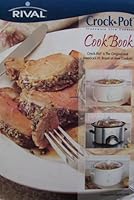 Rival Crock-Pot Stoneware Slow Cooker Cook Book [ 2001, #002-134 ] More than 70 recipes included, New updated gourmet recipes, A variety of dishes from appetizers, to main courses, to desserts (Conten B002NC6ACK Book Cover