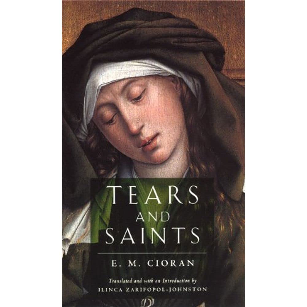 Tears and Saints by E. M. Cioran (Paperback Book)