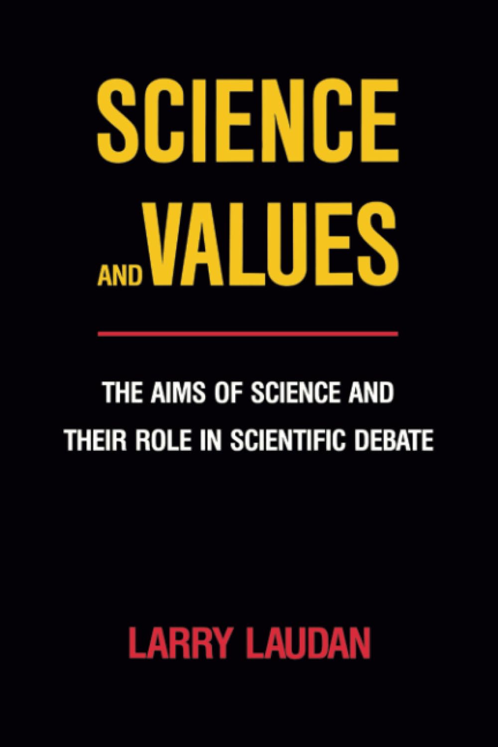 Science and Values: The Aims of Science and Their Role in Scientific Debate: 3 (Pittsburgh Series in Philosophy and History of Science)