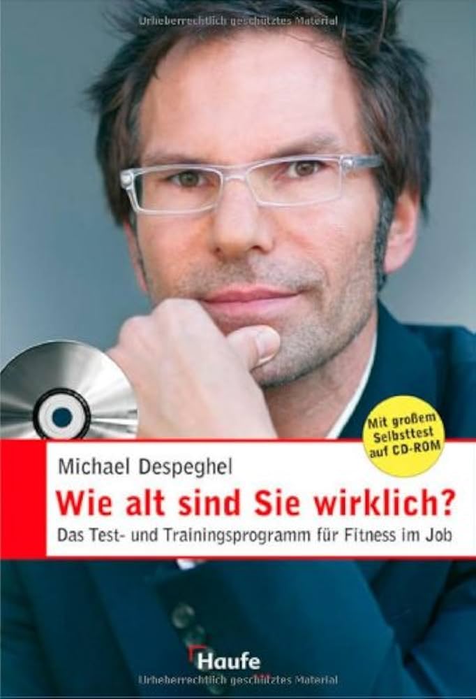 Wie alt sind Sie wirklich? Das Test- und Trainingsprogramm für Fitness im Job ; [mit großem Selbsttest auf CD-ROM]