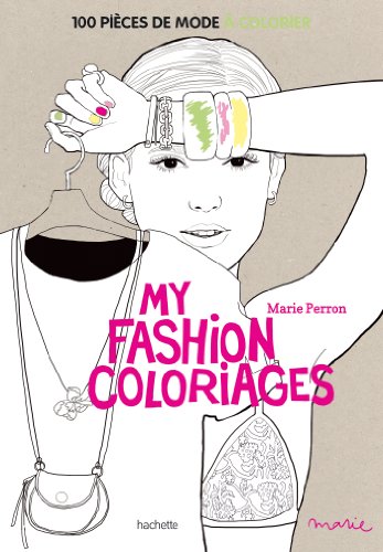 My fashion coloriages: 100 pièces de mode à colorier