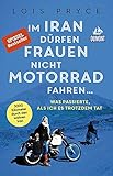 einzylinder motorrad oldtimer  Im Iran dürfen Frauen nicht Motorrad fahren ...: Was passierte, als ich es trotzdem tat (DuMont Welt - Menschen - Reisen E-Book)