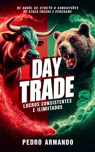 Day Trade: Como ser um Trader Lucrativo e Consistente (leitura de...