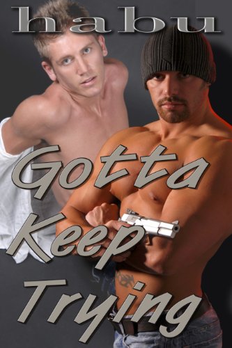 Gotta Keep Trying: The D.C. Vice Cop and the Rent-Boy (Hardesty Vice Cop Book 1)