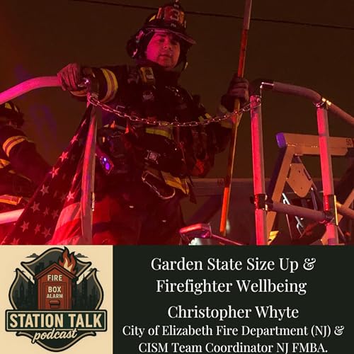 Garden State Size Up & Firefighter Wellbeing w/FF Chris Whyte - City of Elizabeth (NJ)
