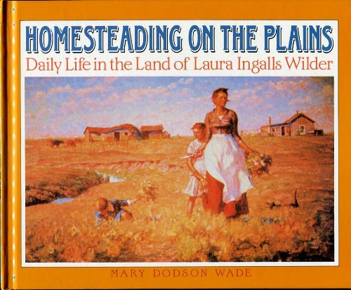 Homesteading on the Plains: Daily Life in the Land of Laura      Library Binding – January 1, 1997