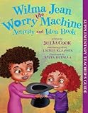 Wilma Jean the Worry Machine Activity and Idea Book[WILMA JEAN THE WOR-ACTIVITY BK][Paperback]