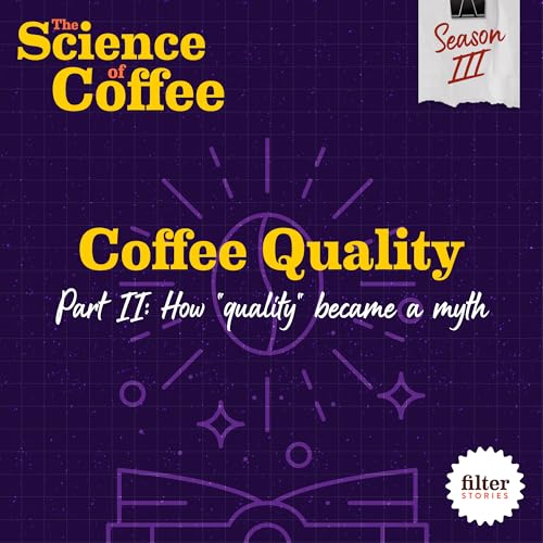 Coffee Quality, Part 2: How &ldquo;quality&rdquo; became a myth